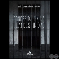 CONCEBIDA EN LA CLANDESTINIDAD - Autora: SOFÍA RAQUEL FERNÁNDEZ CASABIANCA - Año 2022